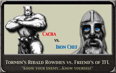 Qualifying Round Week One - Cacra vs. Iron Chef - Tormin's Ribald Rowdies vs Friends of TFL